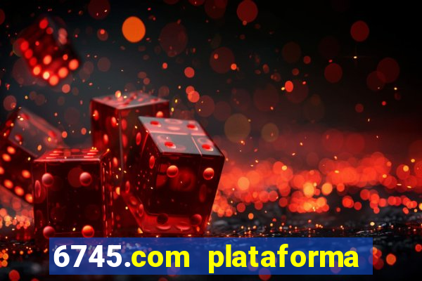 6745.com plataforma de jogos